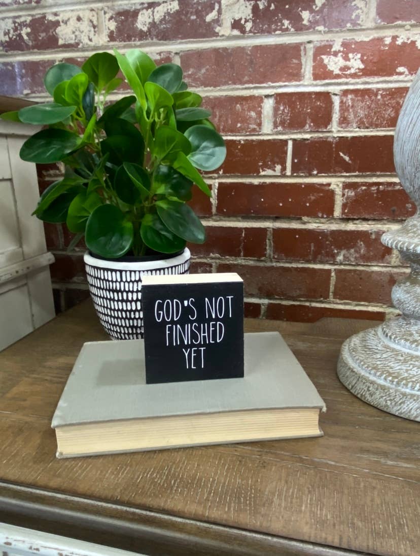 God's Not Finished Small Black Modern Farmhouse Sign