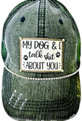 (1) "MY DOG & I TALK SHIT ABOUT YOU" DISTRESSED TRUCKER HAT: BLING / BLUE