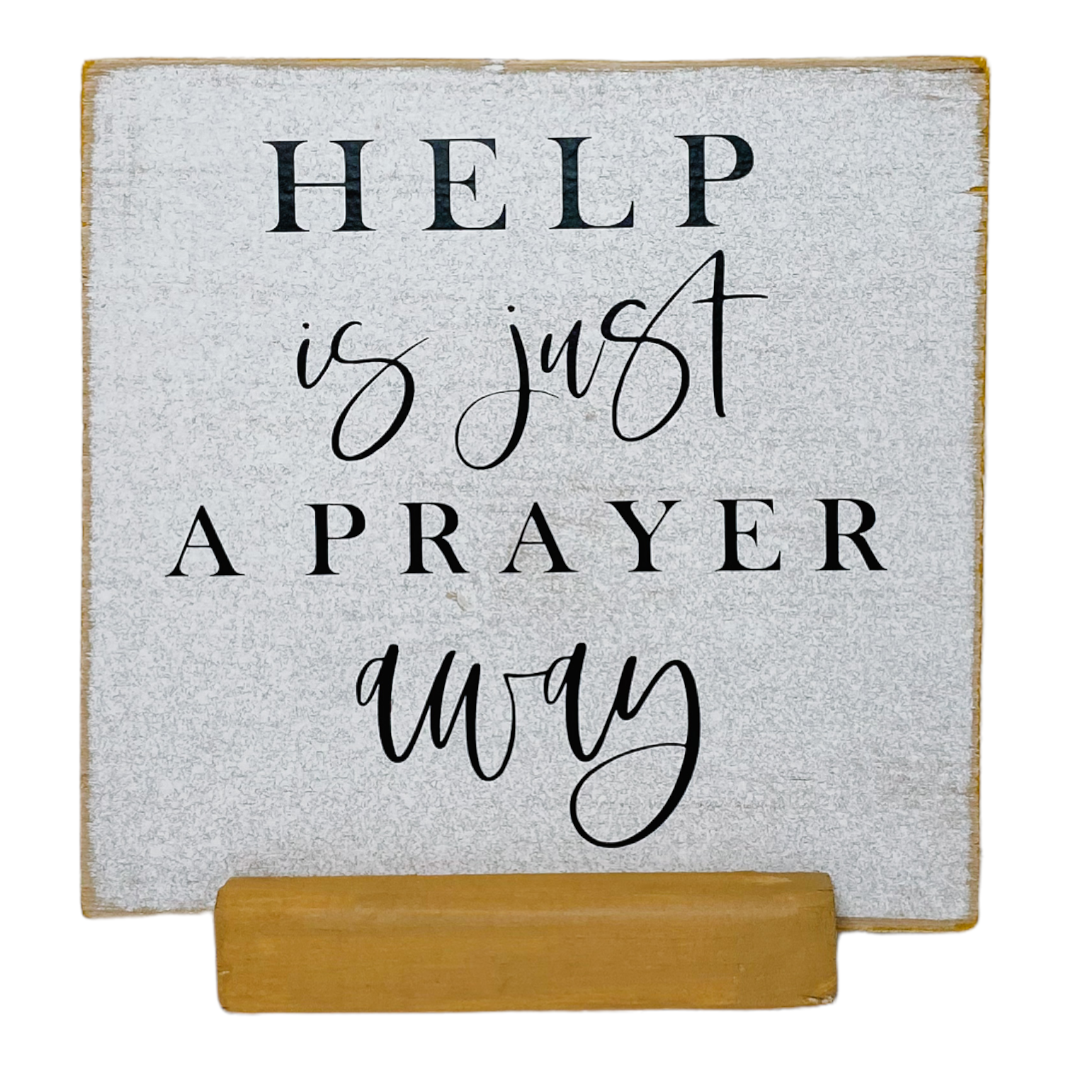 Help Is Just A Prayer Away Farmhouse Sign with Stand