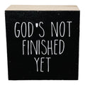 God's Not Finished Small Black Modern Farmhouse Sign